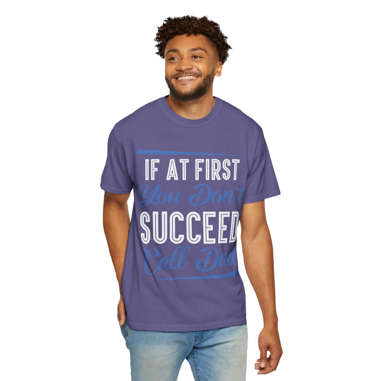If At First You Don’t Succeed Call Dad Family Moments Fatherly Care Family Values Passion Graphic Print Style Tee Gift For Friends Family Fathers Day Birthday Celebrations Special Events Casual Wear