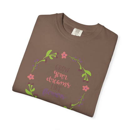 Grow Your Dreams Like Flower Inspiration Tee Goal-Setting Nurturing Ambition Blooming Aspiration Unisex Heavy Cotton T-Shirt