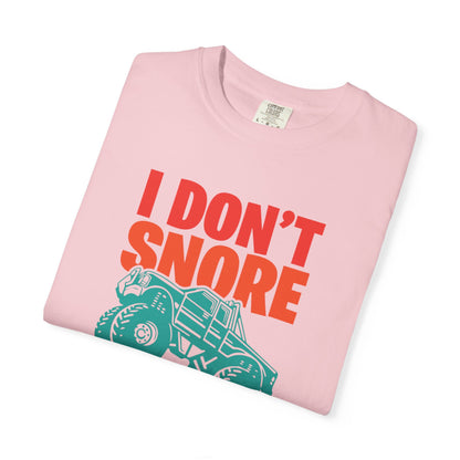 Comic I Don’t Snore I Dream I Am A Monster Truck Heavy-Duty Power Sarcastic Big Wheels Truck Rough & Tough Unisex Heavy Cotton T-Shirt