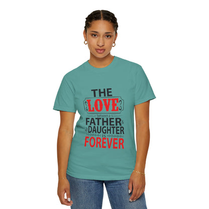 The Between A Father Daughter Is Forever Fatherhood Father’s Pride Trendy Tee Dad Life Daddy Diaries Kindness Children Unisex Heavy Cotton T-Shirt