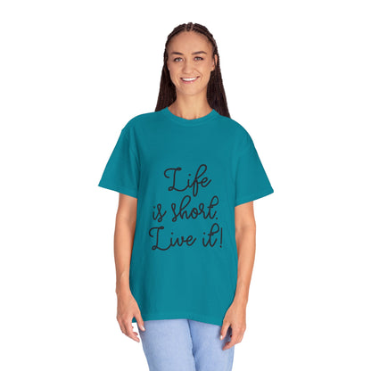 Life Is Short Live It! Adventure Tee Enthusiasm Cherish Moments Positivity Happiness Unisex Heavy Cotton T-Shirt