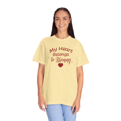 My Heart Belongs To Mommy Mothers Love Wins Priceless Strong Tee Motherhood Supermom Life Giver Unconditional Care Unisex Heavy Cotton T-Shirt