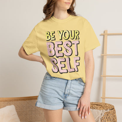 Be Your Best Self Trendy Tee Motivational Self-Care Positive Attitude Confidence Booster Encouraging Unisex Heavy Cotton T-Shirt
