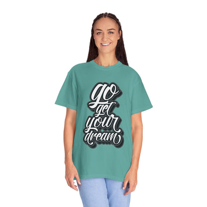 Go Get Your Dream Achieve Inspiration Tee Optimism Persistence Hard Work Unisex Heavy Cotton T-Shirt