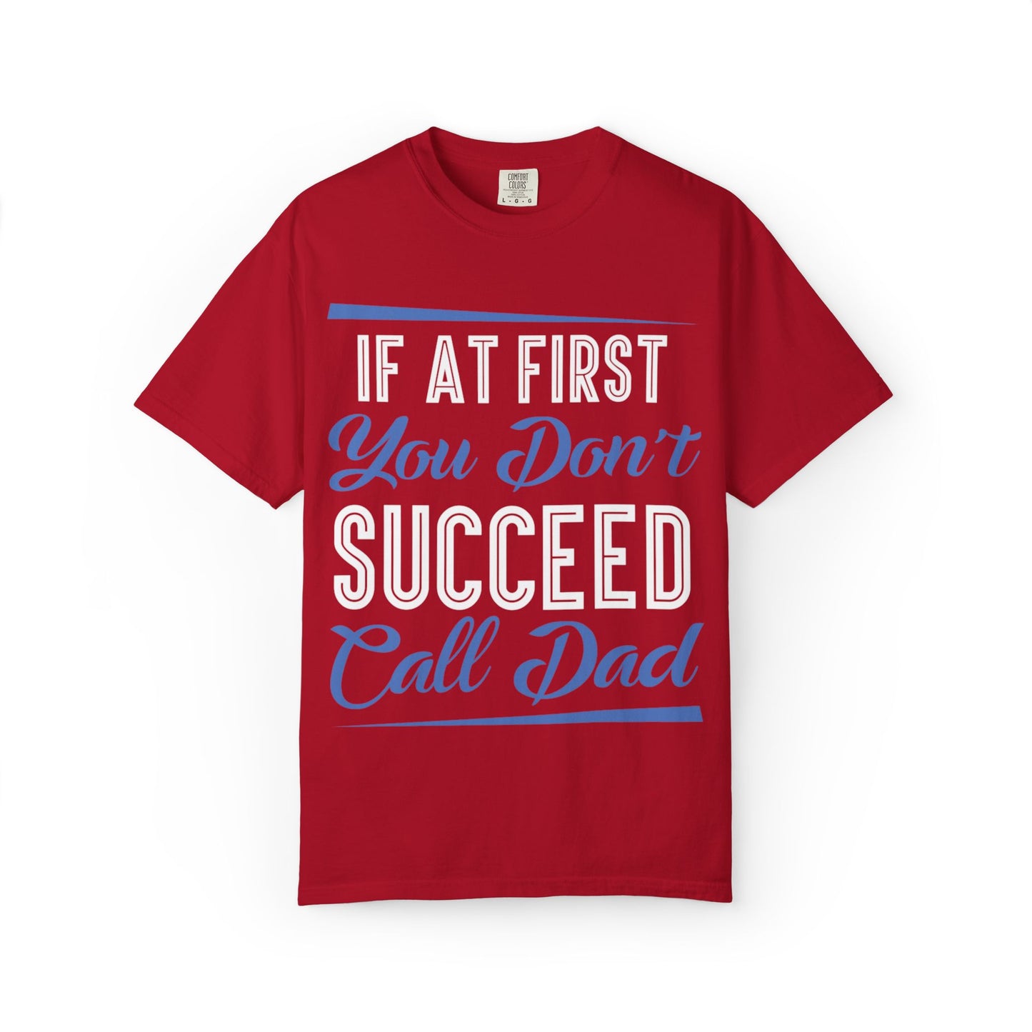 If At First You Don’t Succeed Call Dad Family Moments Fatherly Care Family Values Passion Graphic Print Style Tee Gift For Friends Family Fathers Day Birthday Celebrations Special Events Casual Wear