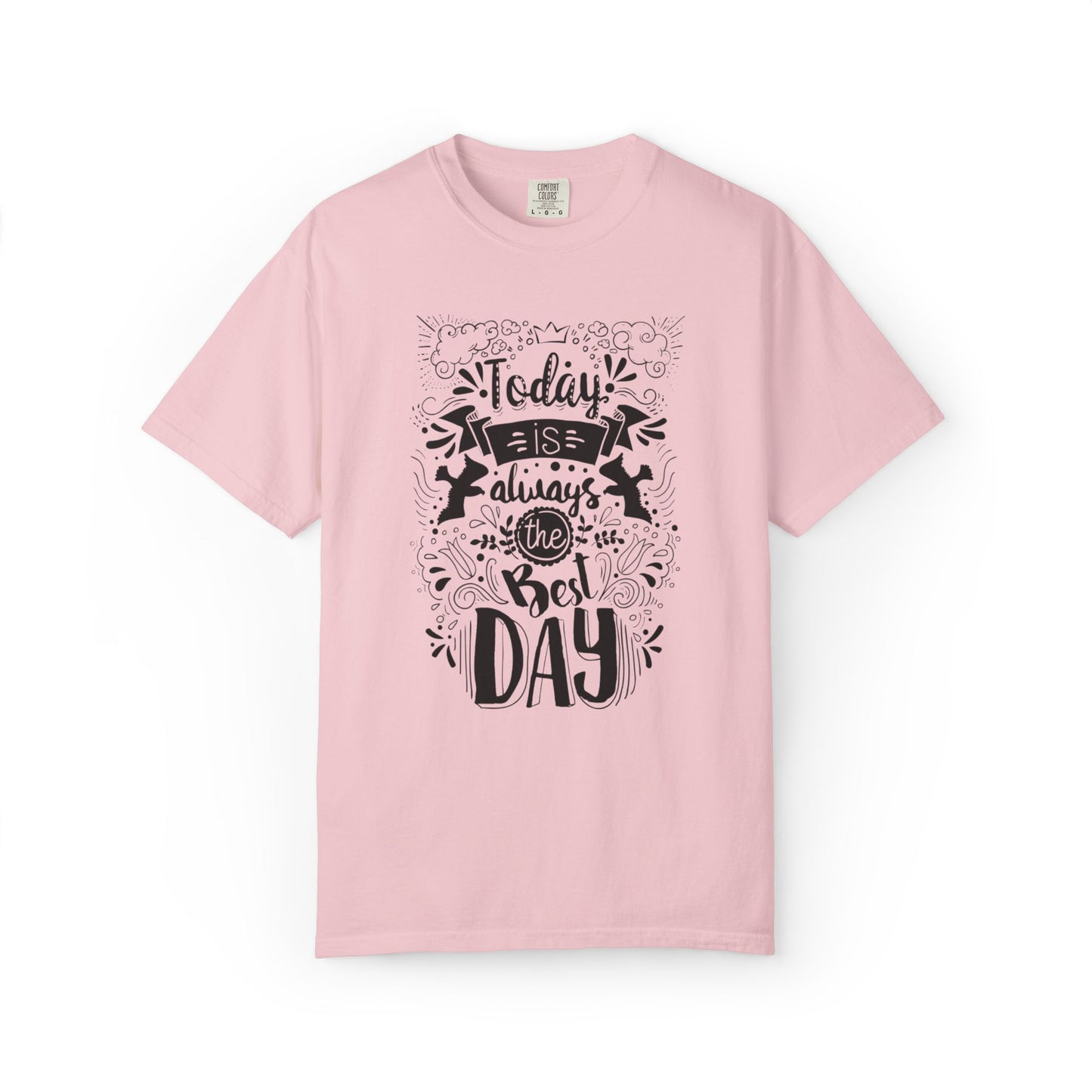 Today Is Always the Best Day Inspirational Tee Positive Mindset Daily Reminder Cheerful Energetic Self Motivation Unisex Heavy Cotton T-Shirt