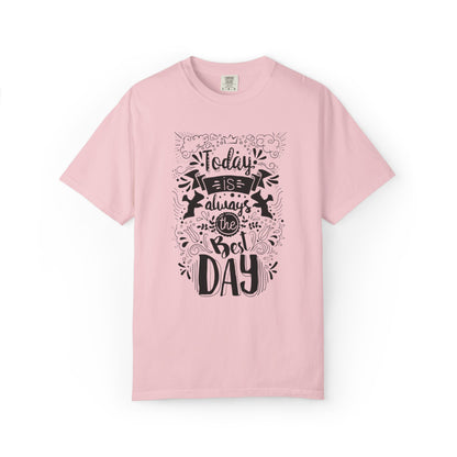 Today Is Always the Best Day Inspirational Tee Positive Mindset Daily Reminder Cheerful Energetic Self Motivation Unisex Heavy Cotton T-Shirt