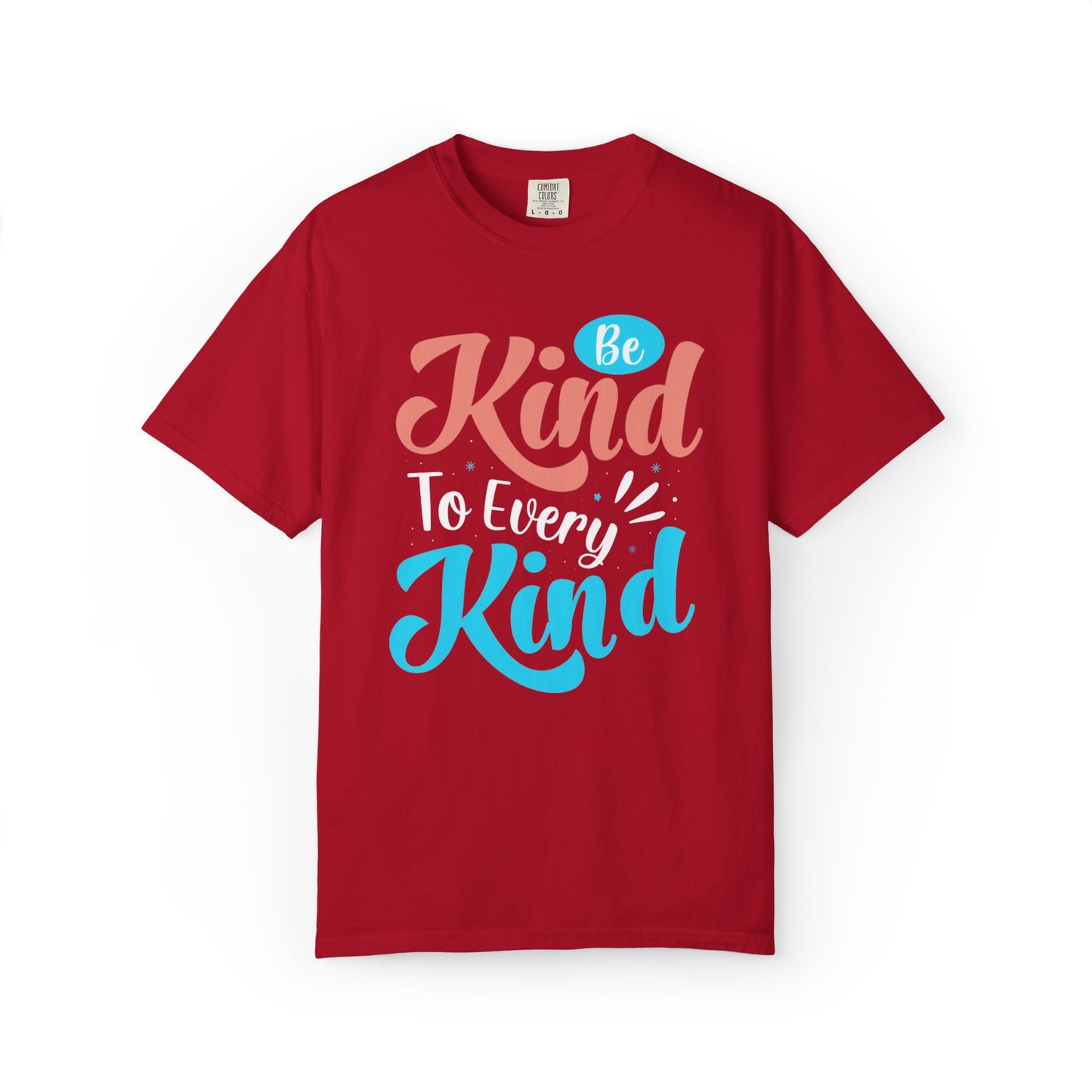 Motivational Be Kind To Every Kind Positive Affirmation Tee Heartfelt Advice Inspirational Words Unisex Heavy Cotton T-Shirt