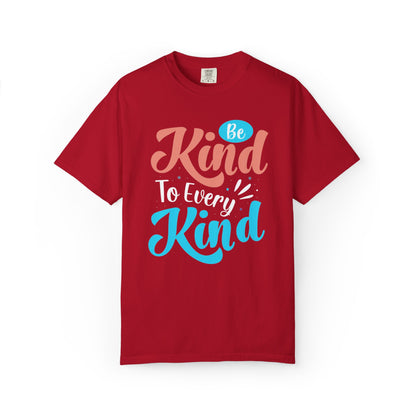 Motivational Be Kind To Every Kind Positive Affirmation Tee Heartfelt Advice Inspirational Words Unisex Heavy Cotton T-Shirt