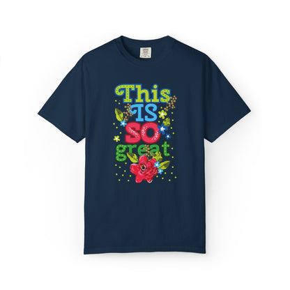 This Is So Great Encouragement Self-belief Tee Moral Support Hopefulness Positivity Inspired Proud Unisex Heavy Cotton T-Shirt