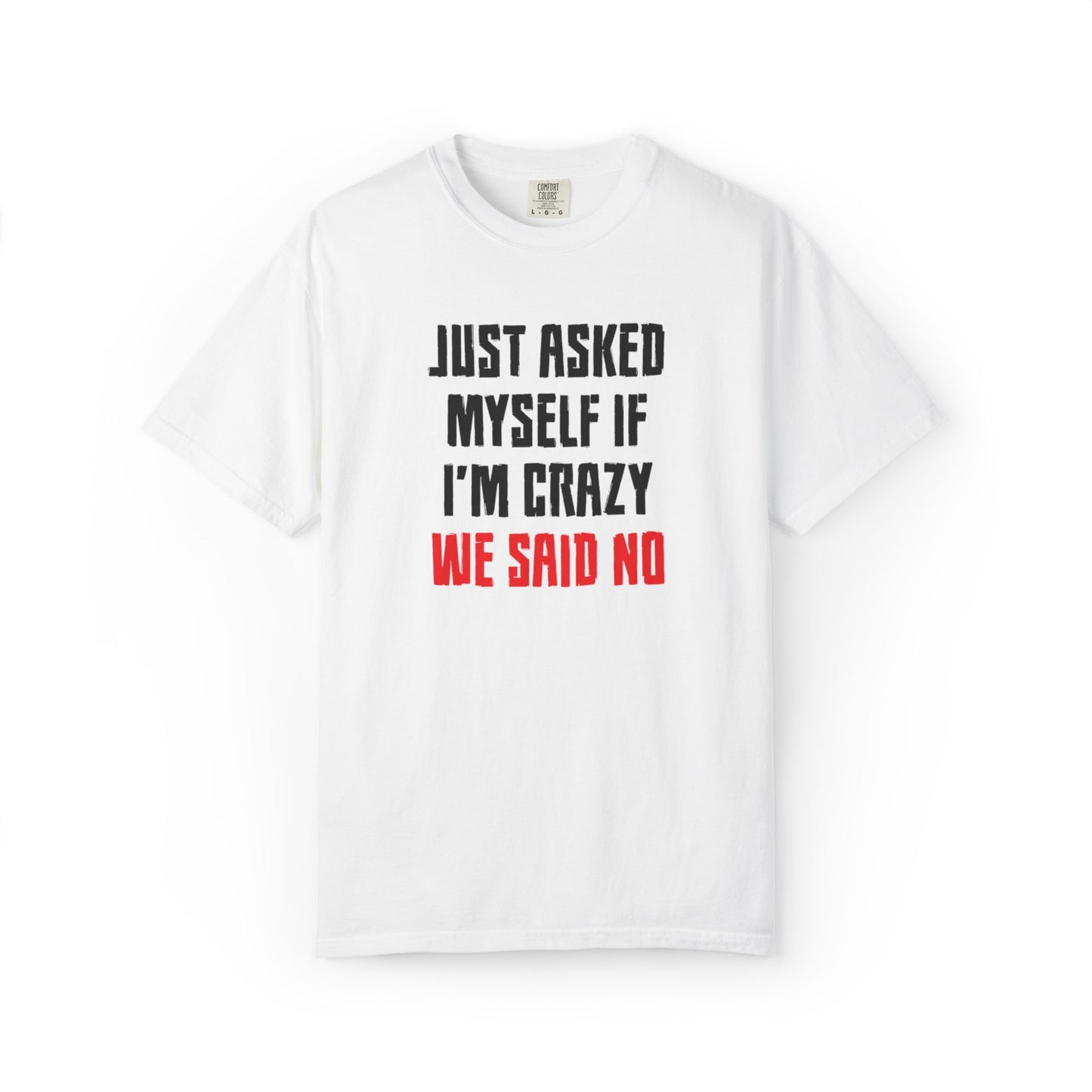 Just Asked Myself If I’M Crazy We Said No Funny Tee Self-Doubt Humourous Mental Stability Sarcastic Unisex Heavy Cotton T-Shirt