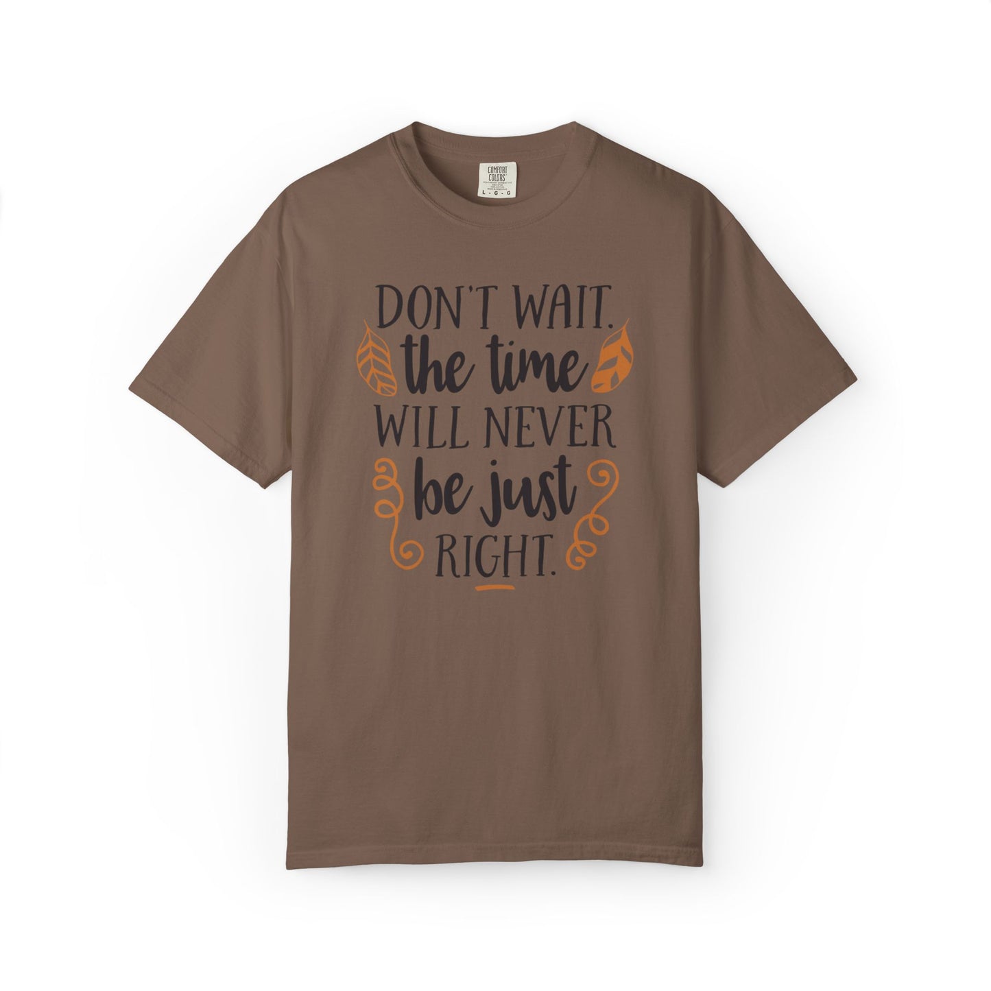 Don’t Wait The Time Will Never Be Just Finding Peace Trendy Tee Overcoming Challenges Stay Positive Trust The Process Unisex Heavy Cotton T-Shirt