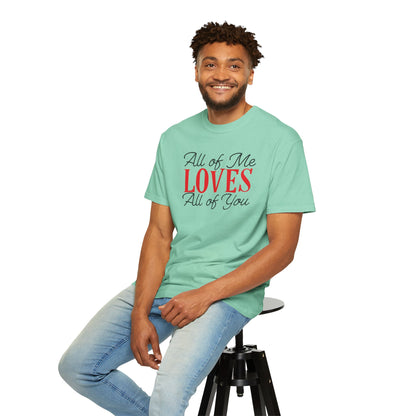 All Of Me Loves All Of You Emotional Bond Affection Lovers Tee Romantic Relationship Forever Support Unisex Heavy Cotton T-Shirt