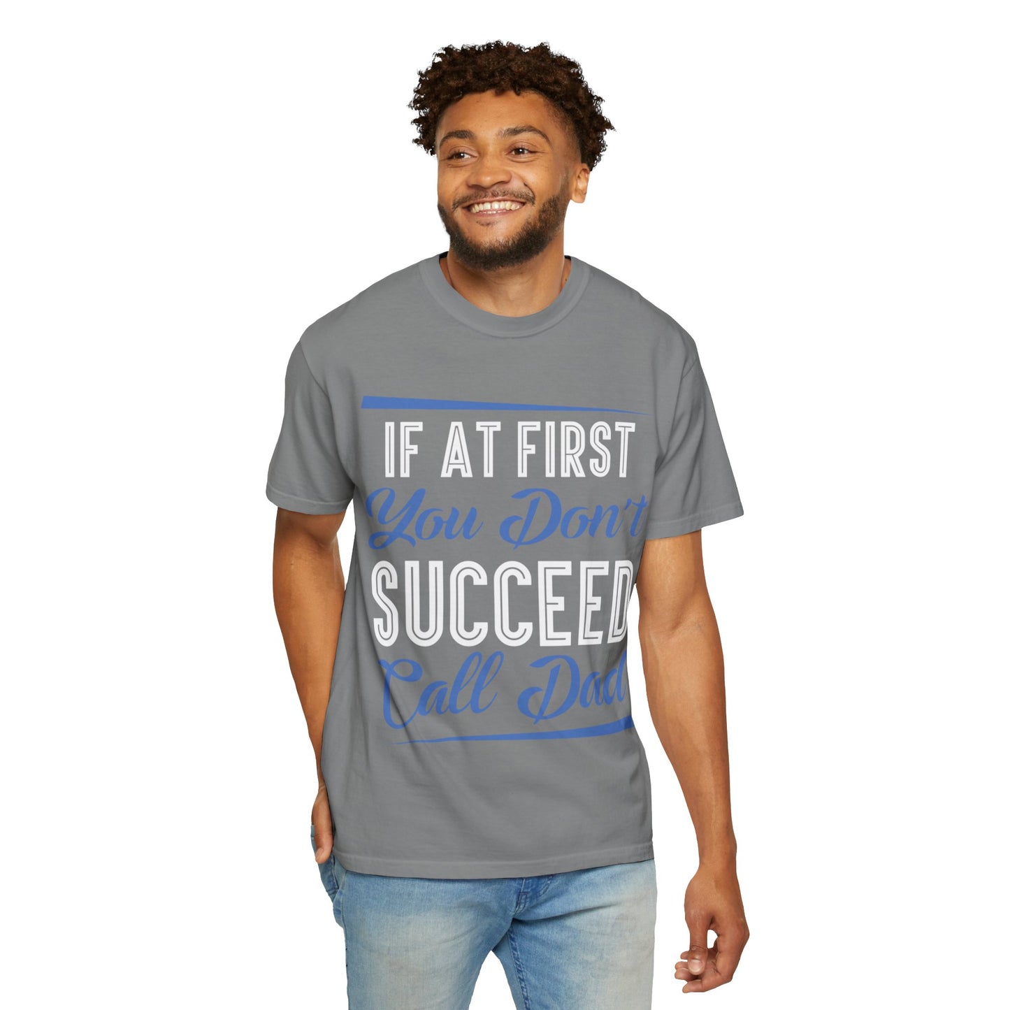 If At First You Don’t Succeed Call Dad Family Moments Fatherly Care Family Values Passion Graphic Print Style Tee Gift For Friends Family Fathers Day Birthday Celebrations Special Events Casual Wear