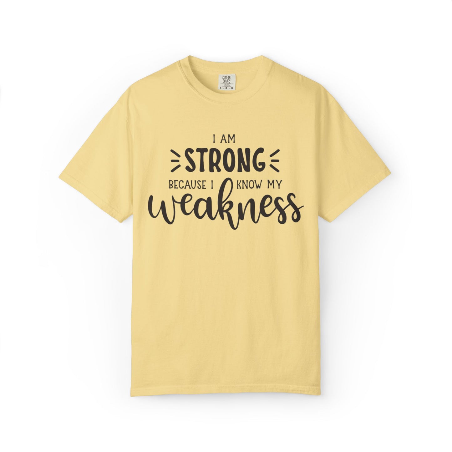 I Am Strong Because I Know My Weakness Worthy Selective Success Tee Battle For Life Championing Challenges Belief Unisex Heavy Cotton T-Shirt