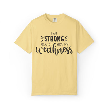 I Am Strong Because I Know My Weakness Worthy Selective Success Tee Battle For Life Championing Challenges Belief Unisex Heavy Cotton T-Shirt