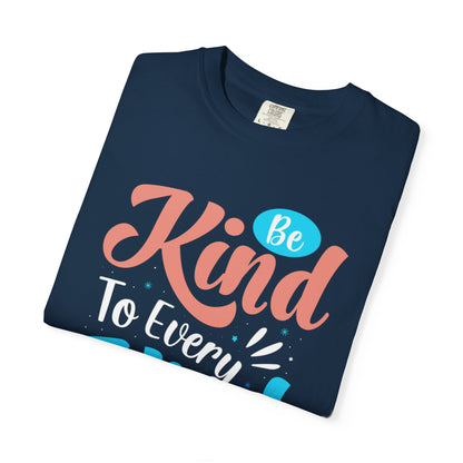 Motivational Be Kind To Every Kind Positive Affirmation Tee Heartfelt Advice Inspirational Words Unisex Heavy Cotton T-Shirt