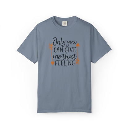 Only You Can Give Me That Feeling Heartfelt Moments Tee Serendipity Connection Romance Chemistry Beginning Of Love Unisex Heavy Cotton T-Shirt