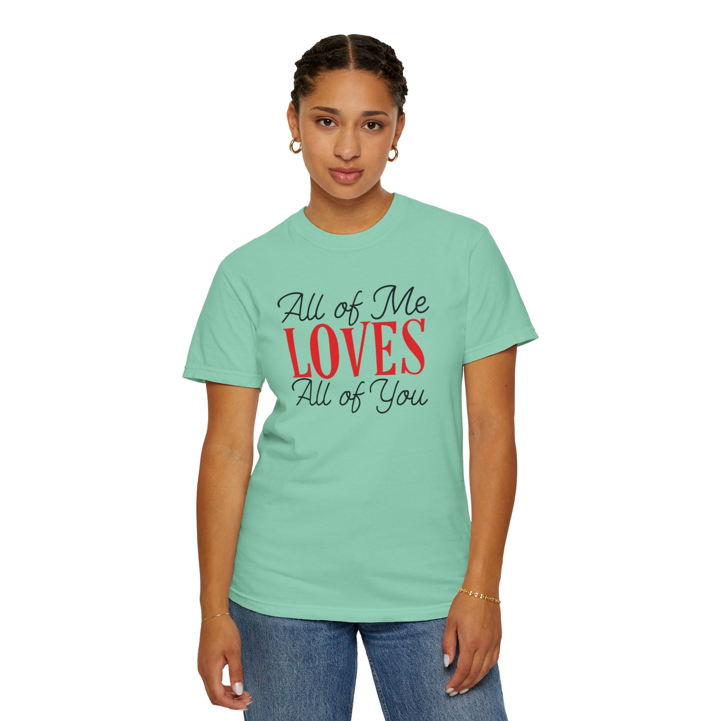 All Of Me Loves All Of You Emotional Bond Affection Lovers Tee Romantic Relationship Forever Support Unisex Heavy Cotton T-Shirt