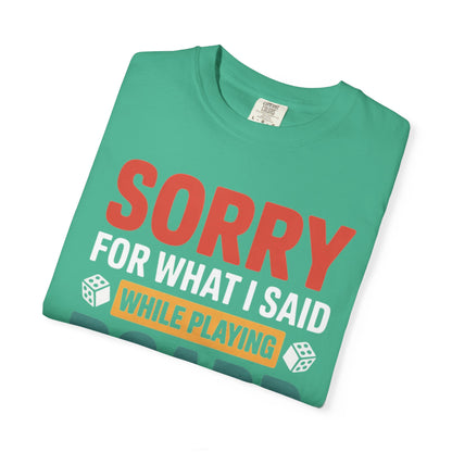 Sorry For What I Said While Playing Board Games- Unisex Garment-Dyed T-shirt