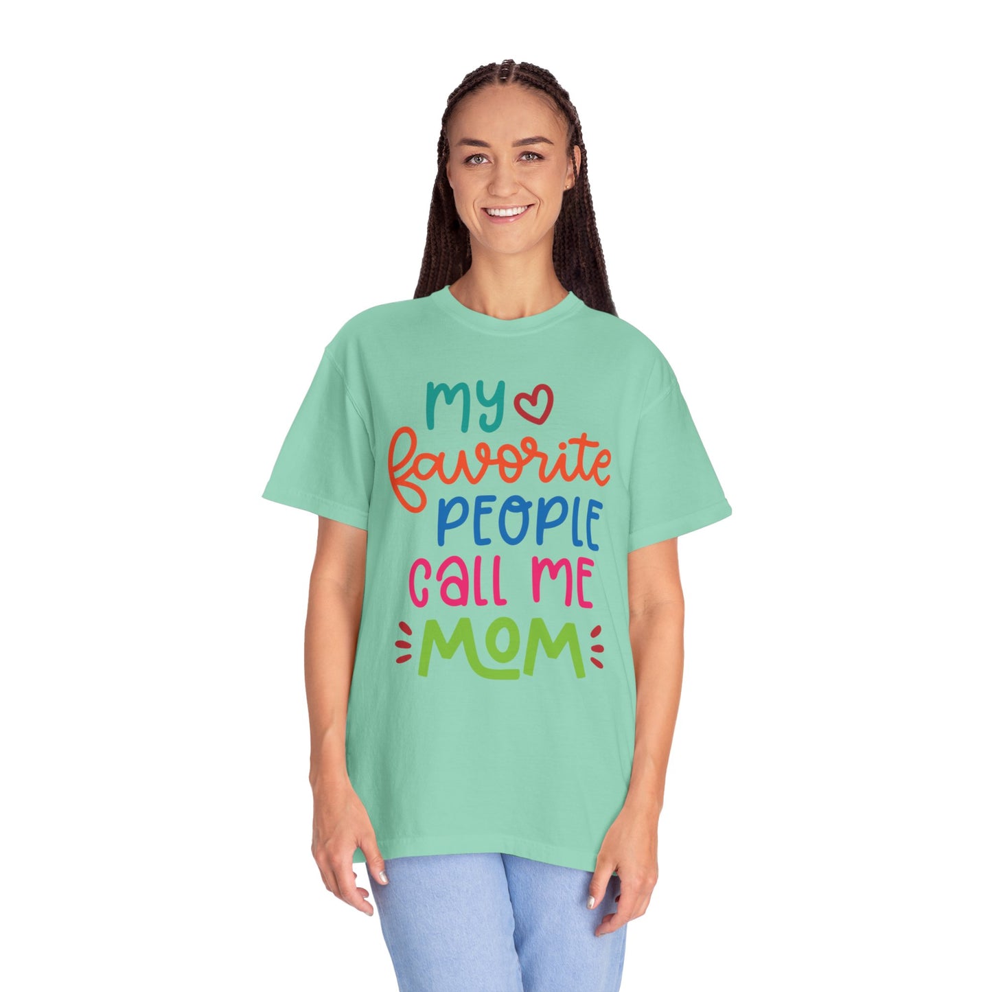 My Favorite People Call Me Mom Home’s Heart Gentle Guidance Tee Sarcastic Smiles Laughter Unisex Heavy Cotton T-Shirt