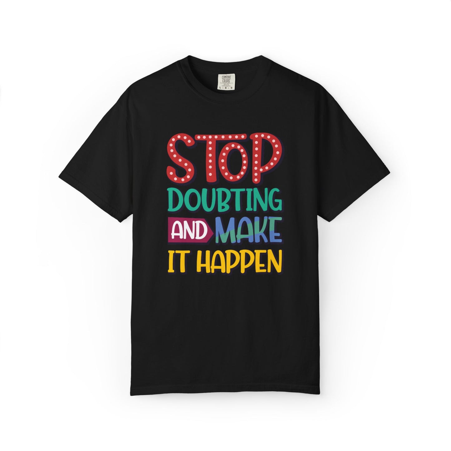 Stop Doubting And Make It Happen Mindfulness Adaptation Tee Positivity Letting Go Unisex Heavy Cotton T-Shirt