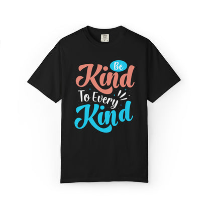 Motivational Be Kind To Every Kind Positive Affirmation Tee Heartfelt Advice Inspirational Words Unisex Heavy Cotton T-Shirt