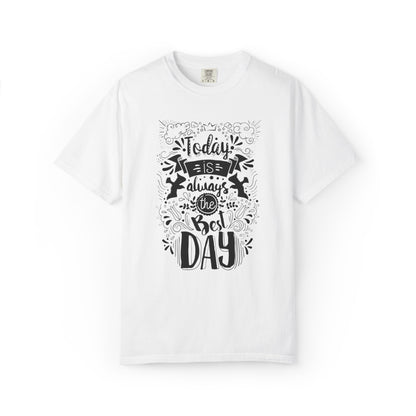Today Is Always the Best Day Inspirational Tee Positive Mindset Daily Reminder Cheerful Energetic Self Motivation Unisex Heavy Cotton T-Shirt