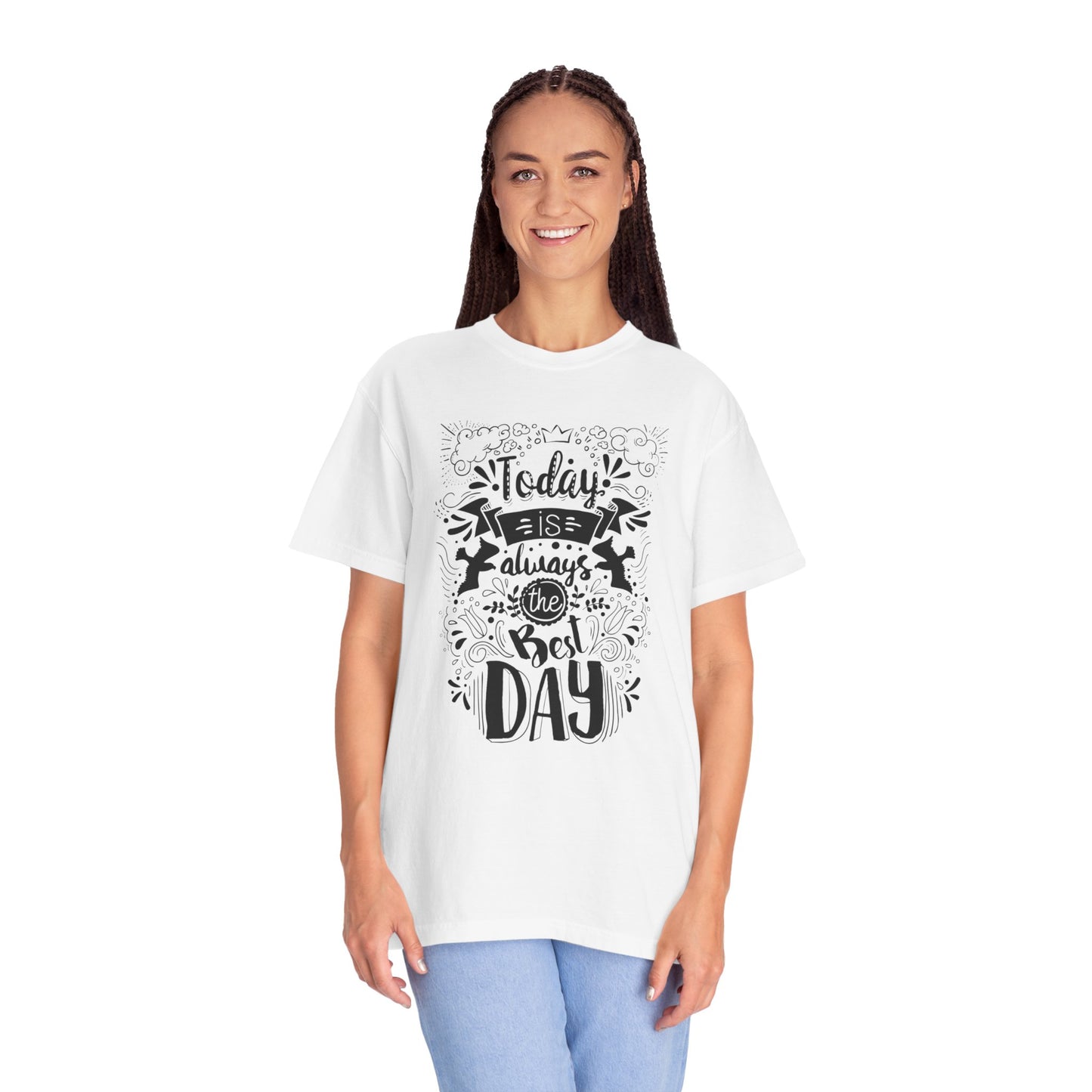 Today Is Always the Best Day Inspirational Tee Positive Mindset Daily Reminder Cheerful Energetic Self Motivation Unisex Heavy Cotton T-Shirt