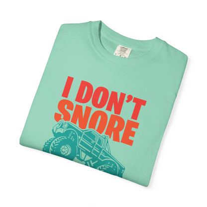 Comic I Don’t Snore I Dream I Am A Monster Truck Heavy-Duty Power Sarcastic Big Wheels Truck Rough & Tough Unisex Heavy Cotton T-Shirt