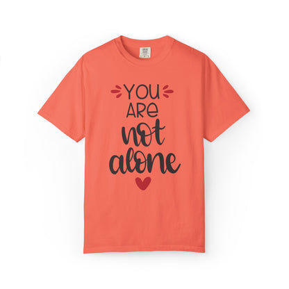 You Are Not Alone Emotional Bond Affection Lovers Tee Romantic Relationship Forever Support Unisex Heavy Cotton T-Shirt