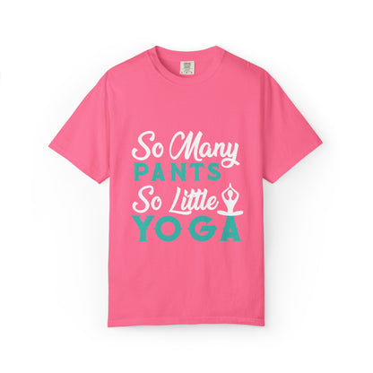Funny So Many Pants So Little Yoga Flexible Fashion Wardrobe Yoga Pose Lotus Leggings Unisex Heavy Cotton T-Shirt