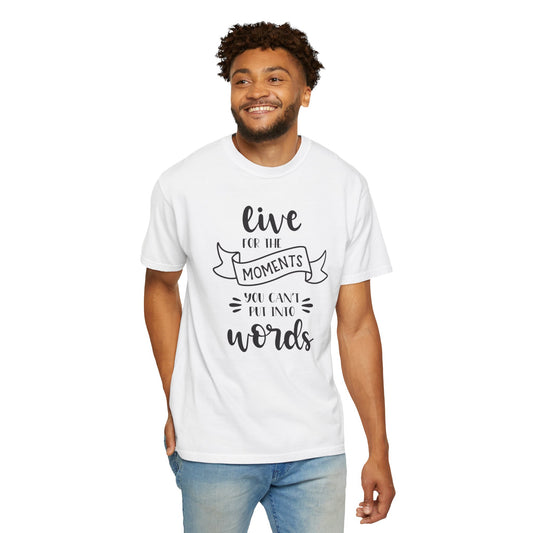 Live For The Moments Simple Pleasures Small Joys Tee Everyday Delights Tiny Treasures Unisex Heavy Cotton T-Shirt