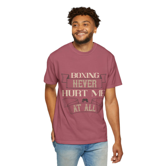 Motivational Boxing Never Hurt Me At All Enthusiasm Focus Fearless Strength Unisex Heavy Cotton T-Shirt