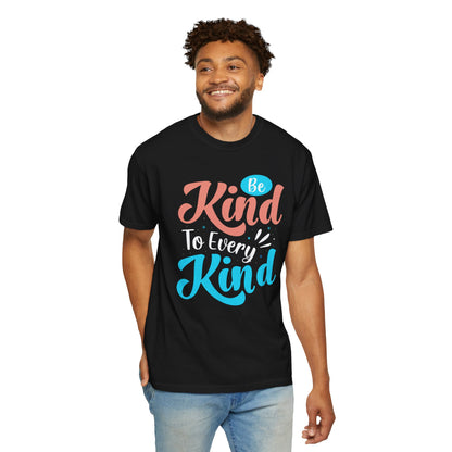 Motivational Be Kind To Every Kind Positive Affirmation Tee Heartfelt Advice Inspirational Words Unisex Heavy Cotton T-Shirt