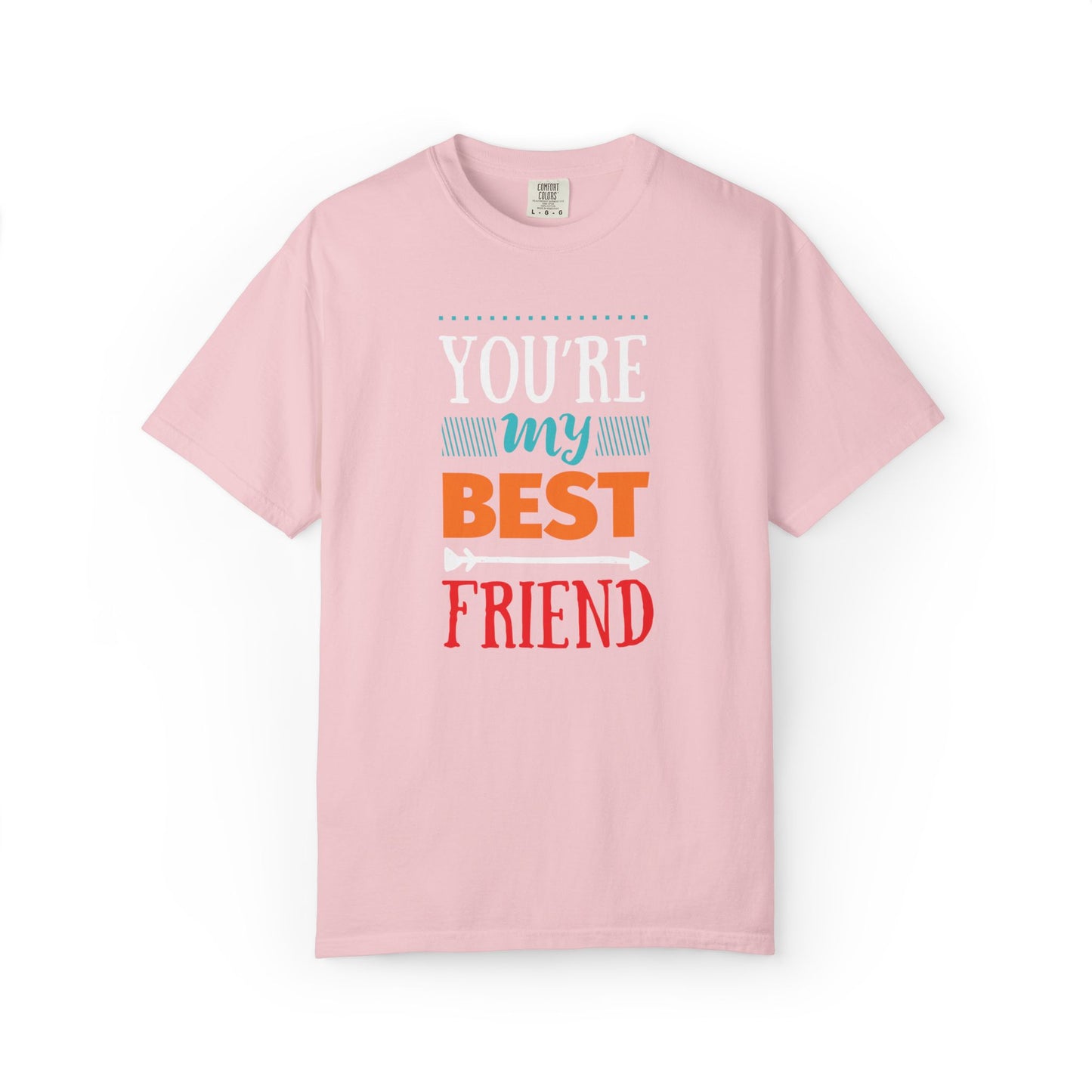 You’re My Best Friend Celebration Tee Genuine Connection Loyalty Meaningful Relationships Unisex Heavy Cotton T-Shirt