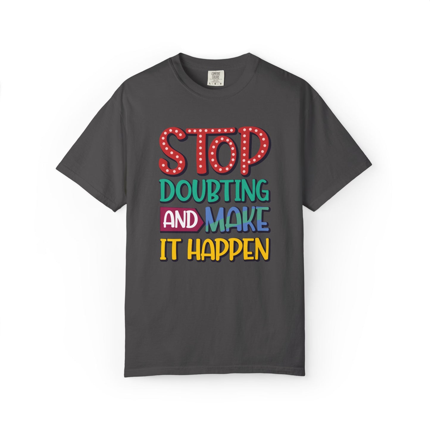 Stop Doubting And Make It Happen Mindfulness Adaptation Tee Positivity Letting Go Unisex Heavy Cotton T-Shirt