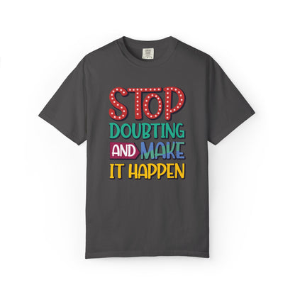 Stop Doubting And Make It Happen Mindfulness Adaptation Tee Positivity Letting Go Unisex Heavy Cotton T-Shirt