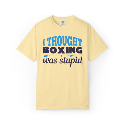 Funny I Thought Boxing Was Stupid Playful Sarcastic Boxing Ring Personal Preference Unisex Heavy Cotton T-Shirt