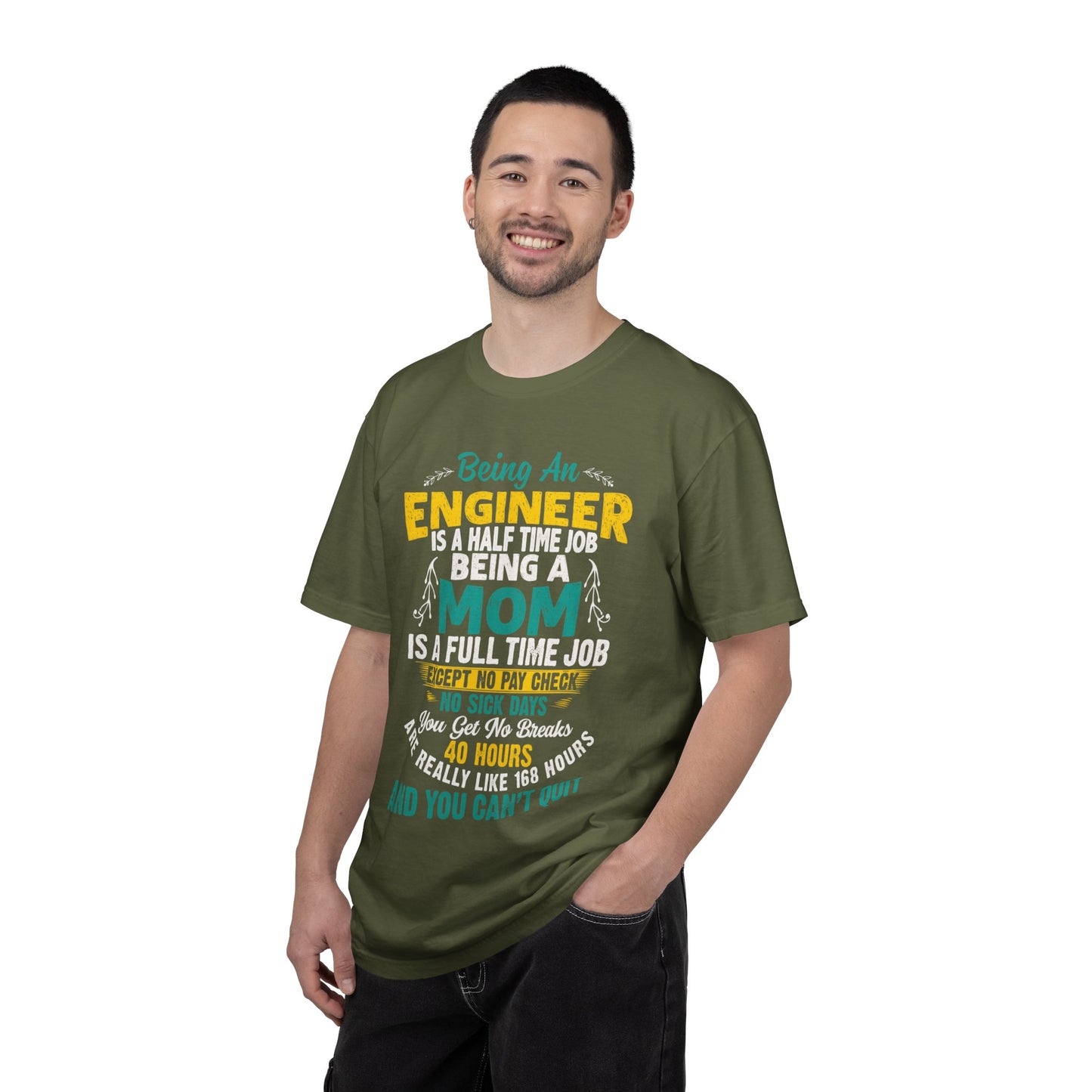 Sarcastic Being An Engineer Is A Half Time Job  Motherhood Unconditional Love Responsibility Multitasking Unisex Heavy Cotton T-Shirt