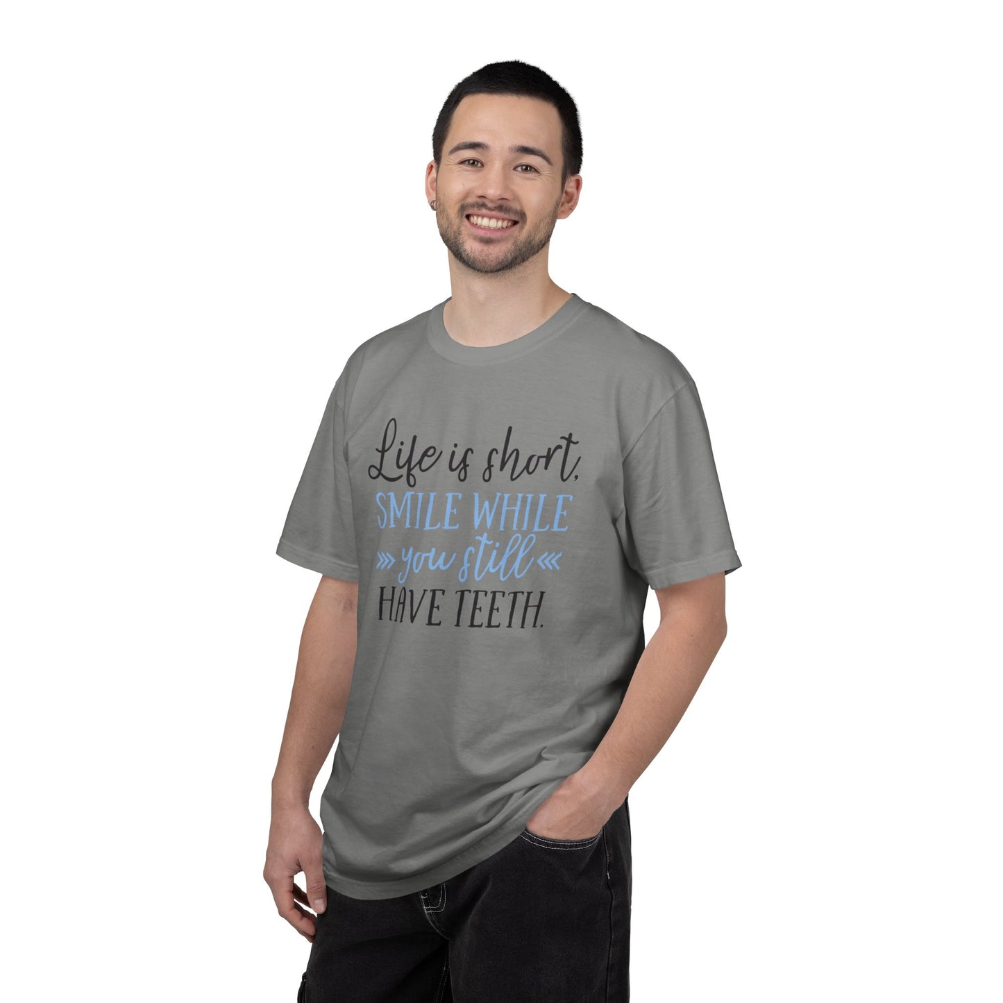 Life Is Short Smile While You Still Have Teeth Kindness Heartfelt Compliments Tee Thoughtful Gestures Love-Inspiration Unisex Heavy Cotton T-Shirt