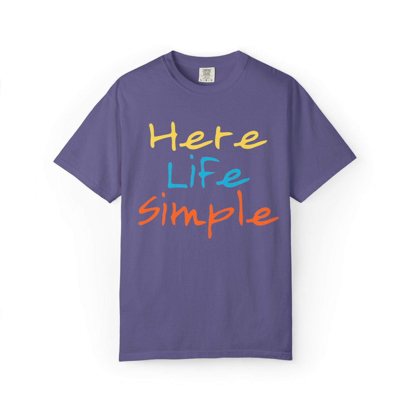 Here Life Simple - Unisex Garment-Dyed T-shirt