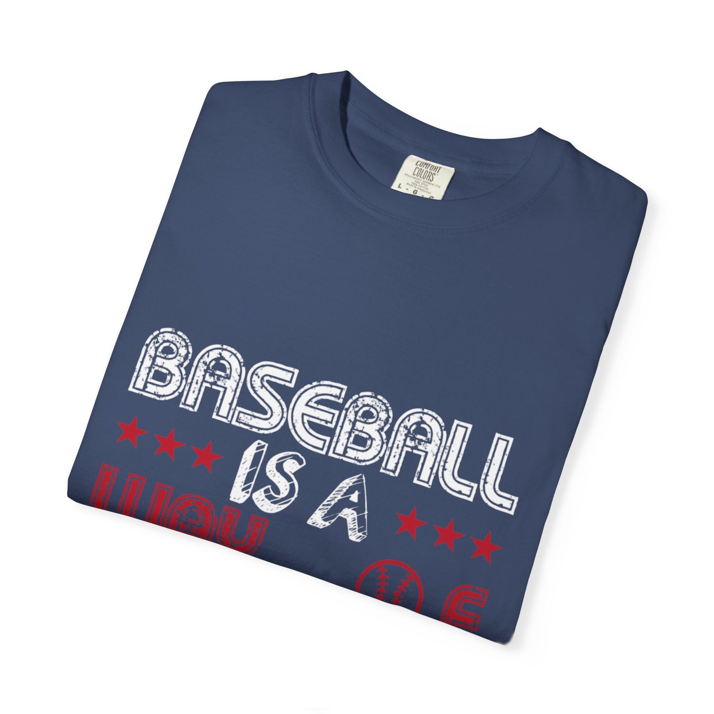 Funny Baseball Is A Way Of Life Sarcastic Deep Love Happiness Passion Baseball lovers Sports Preference Unisex Heavy Cotton T-Shirt