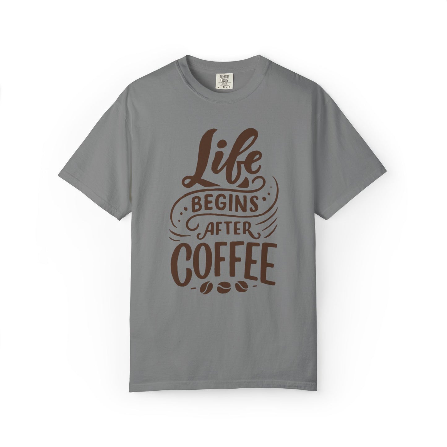Life Begins After Coffee Unisex Garment-Dyed T-shirt