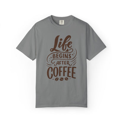 Life Begins After Coffee Unisex Garment-Dyed T-shirt