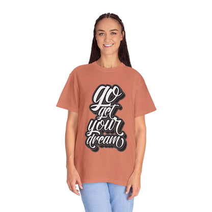 Go Get Your Dream Achieve Inspiration Tee Optimism Persistence Hard Work Unisex Heavy Cotton T-Shirt