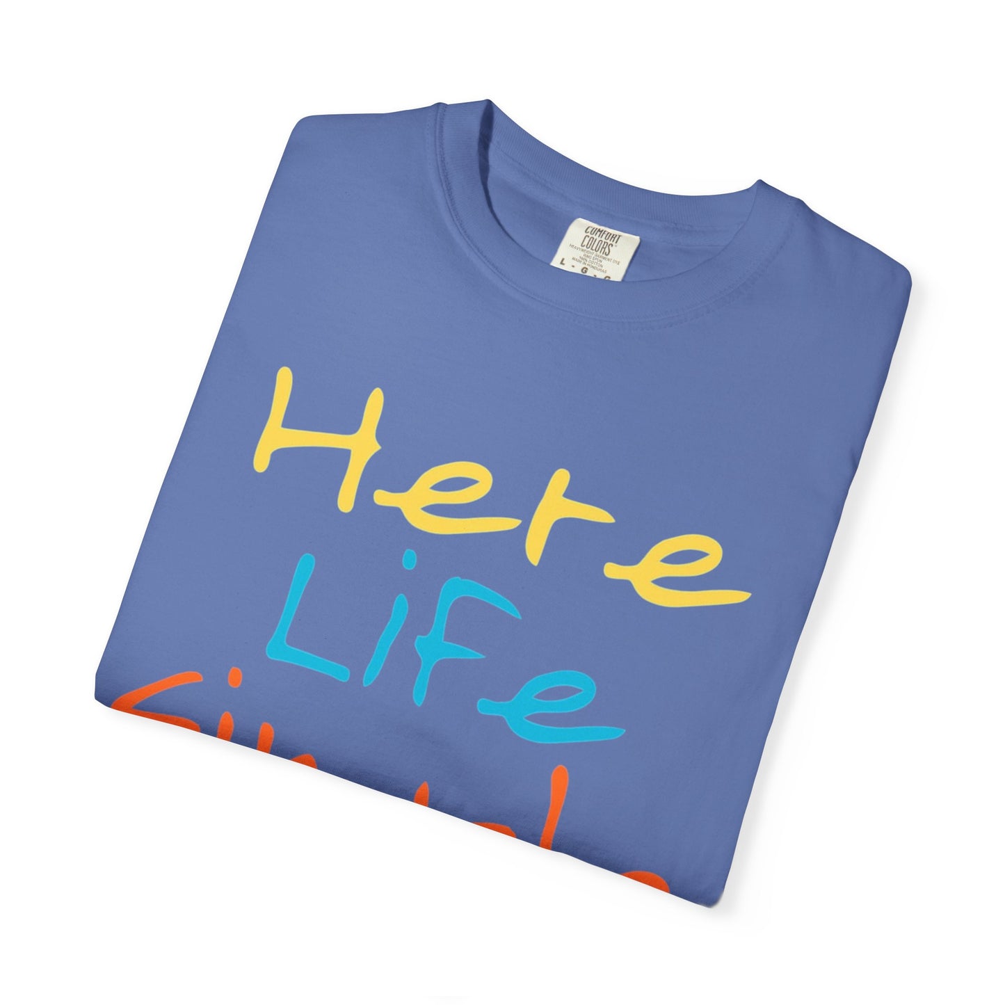 Here Life Simple - Unisex Garment-Dyed T-shirt