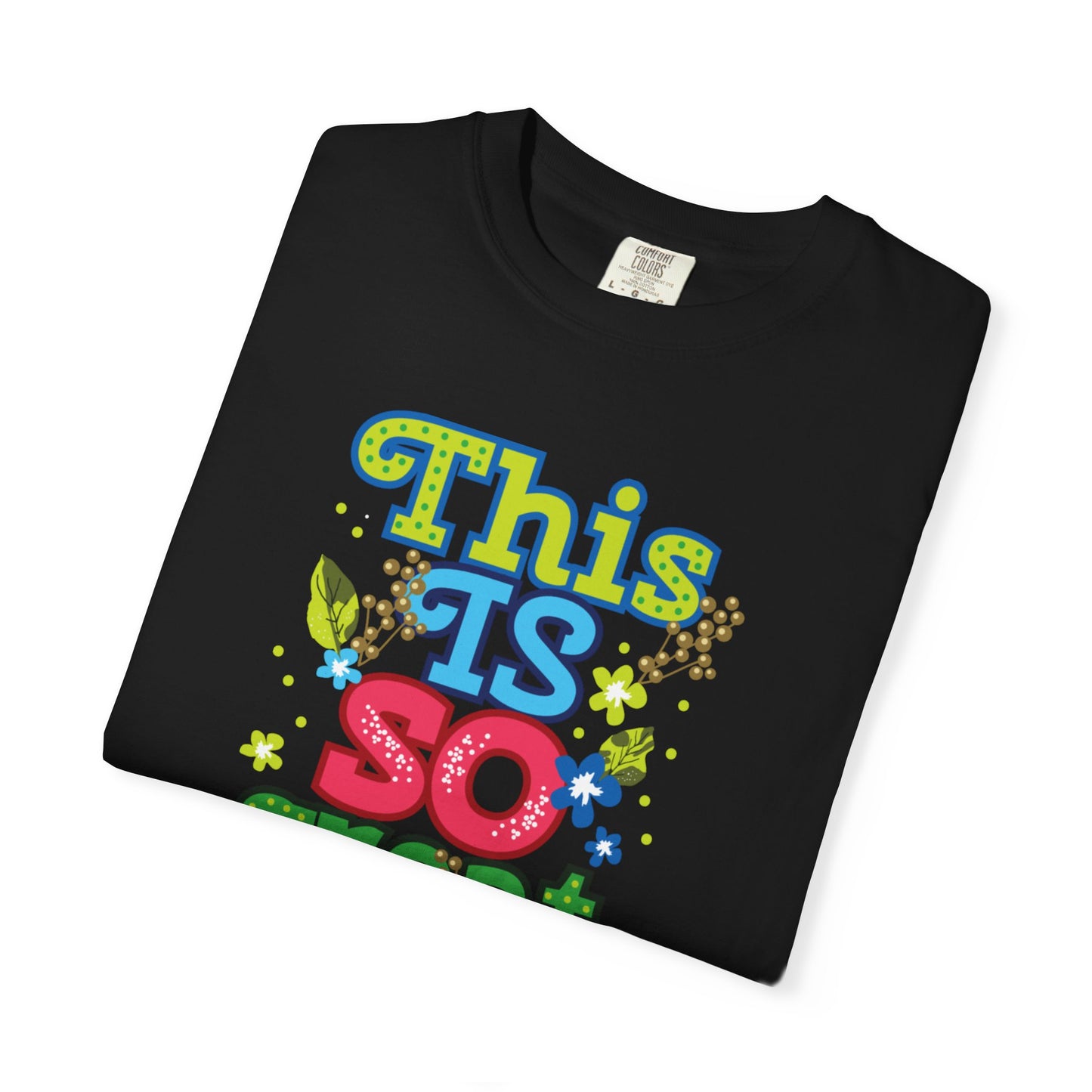 This Is So Great Encouragement Self-belief Tee Moral Support Hopefulness Positivity Inspired Proud Unisex Heavy Cotton T-Shirt