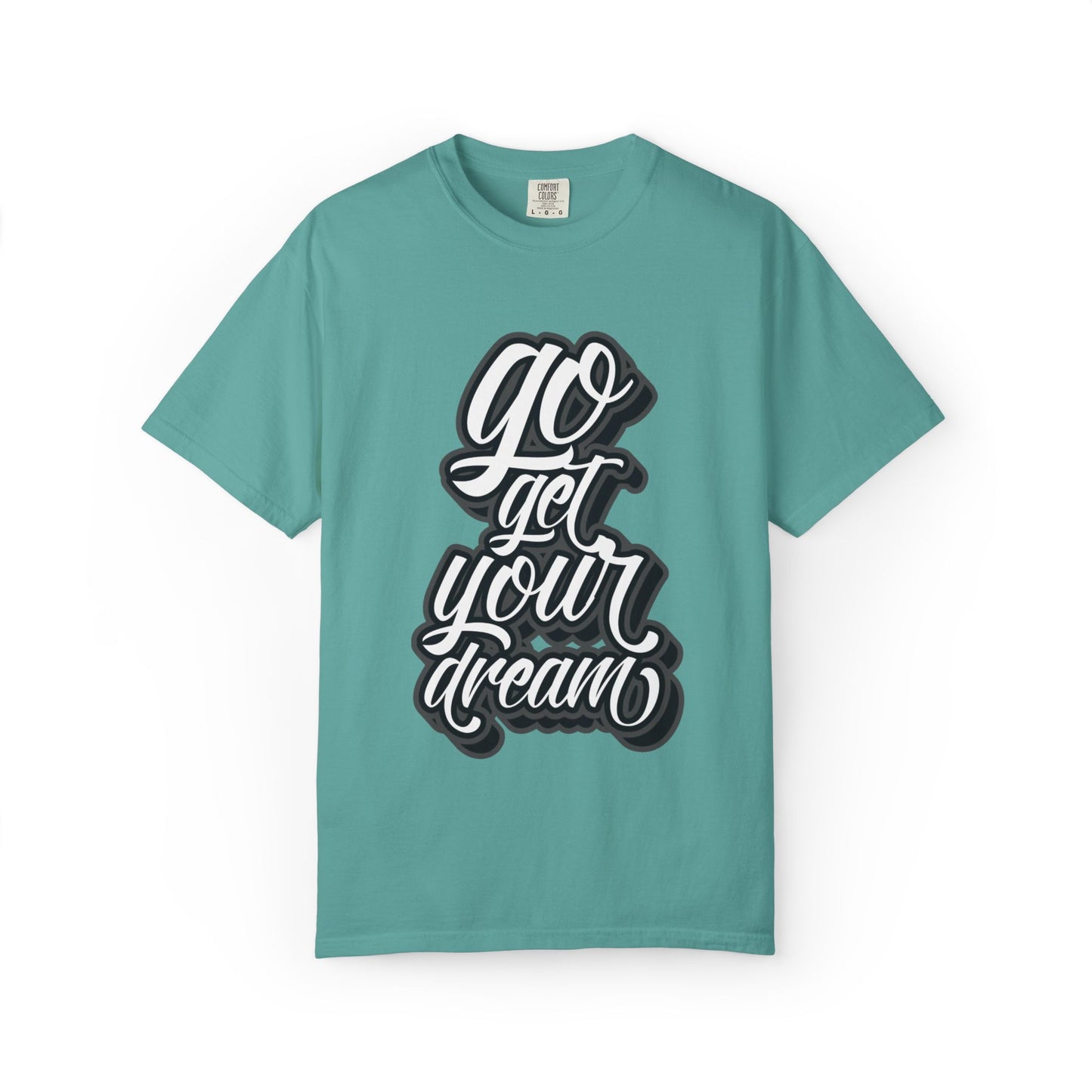 Go Get Your Dream Achieve Inspiration Tee Optimism Persistence Hard Work Unisex Heavy Cotton T-Shirt