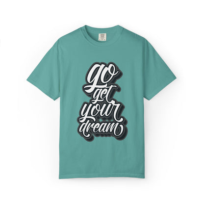 Go Get Your Dream Achieve Inspiration Tee Optimism Persistence Hard Work Unisex Heavy Cotton T-Shirt